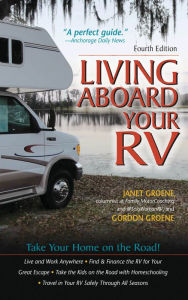 Title: Living Aboard Your RV, 4th Edition, Author: Gordon Groene