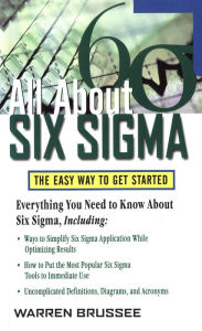 Title: All About Six Sigma: The Easy Way to Get Started, Author: Warren Brussee