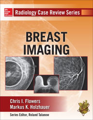 Title: Radiology Case Review Series: Breast Imaging, Author: Chris Flowers