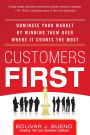 Customers First: Dominate Your Market by Winning Them Over Where It Counts the Most