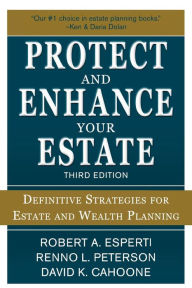 Title: Protect and Enhance Your Estate: Definitive Strategies for Estate and Wealth Planning, Author: Renno Peterson