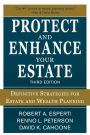 Protect and Enhance Your Estate: Definitive Strategies for Estate and Wealth Planning