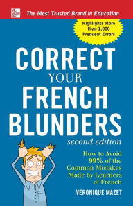 Title: Correct Your French Blunders, Author: Veronique Mazet
