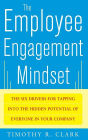 The Employee Engagement Mindset: The Six Drivers for Tapping into the Hidden Potential of Everyone in Your Company / Edition 1
