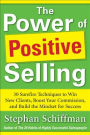 Power of Positive Selling: 30 Surefire Techniques to Win New Clients, Boost Your Commission, and Build the Mindset for Success (PB)