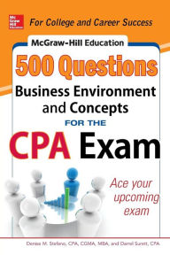 Title: McGraw-Hill Education 500 Business Environment and Concepts Questions for the CPA Exam, Author: Denise M. Stefano