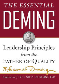 Title: The Essential Deming: Leadership Principles From the Father of Quality / Edition 1, Author: W. Edwards Deming
