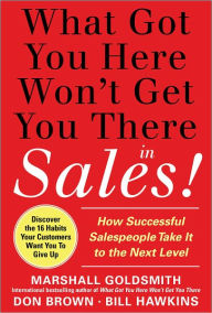 Title: What Got You Here Won't Get You There in Sales (Enhanced Edition), Author: Marshall Goldsmith