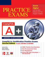 Title: CompTIA A+ Certification Practice Exams, Second Edition (Exams 220-801 & 220-802) / Edition 2, Author: James Pyles