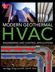 Title: Modern Geothermal HVAC Engineering and Control Applications / Edition 1, Author: Jay Egg
