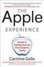 The Apple Experience: Secrets to Building Insanely Great Customer Loyalty