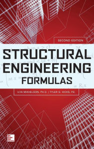 Title: Structural Engineering Formulas, Second Edition / Edition 2, Author: Ilya Mikhelson