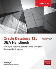 Title: Oracle Database 12c DBA Handbook / Edition 1, Author: Bob Bryla