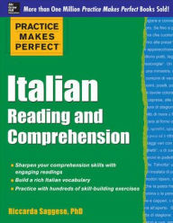 Title: Practice Makes Perfect Italian Reading and Comprehension / Edition 1, Author: Riccarda Saggese
