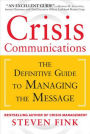 Crisis Communications: The Definitive Guide to Managing the Message