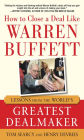How to Close a Deal Like Warren Buffett: Lessons from the World's Greatest Dealmaker