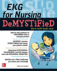 Title: Ekg's for Nursing Demystified / Edition 1, Author: Pat Clutter