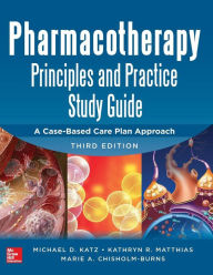 Pharmacotherapy Principles and Practice Study Guide 3/E / Edition 3