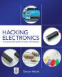 Hacking Electronics: An Illustrated DIY Guide for Makers and Hobbyists: An Illustrated DIY Guide for Makers and Hobbyists / Edition 1
