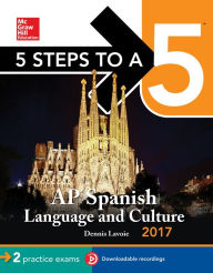 Title: 5 Steps to a 5 AP Spanish Language and Culture with Downloadable Recordings 2014-2015 (EBOOK), Author: Dennis Lavoie