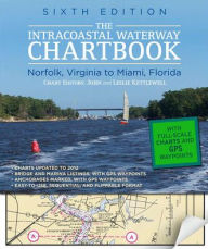 Title: Intracoastal Waterway Chartbook Norfolk to Miami, 6th Edition, Author: John J. Kettlewell