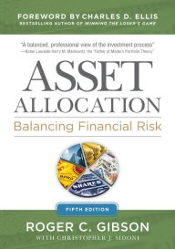 Title: Asset Allocation 5E (PB): Balancing Financial Risk, Fifth Edition, Author: Roger C. Gibson