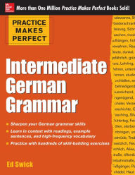 Title: Practice Makes Perfect Intermediate German Grammar, Author: Ed Swick