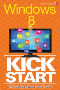 Title: Windows 8 Kickstart, Author: James Howard Russell