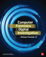 Title: Computer Forensics and Digital Investigation with EnCase Forensic v7 / Edition 1, Author: Suzanne Widup