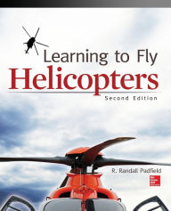 Title: Learning to Fly Helicopters, Second Edition, Author: R. Randall Padfield