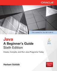Title: Java: A Beginner's Guide, Sixth Edition (INKLING CH), Author: Herbert Schildt