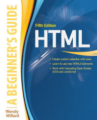 Title: HTML5 A Beginners Guide 5/E / Edition 5, Author: Wendy Willard
