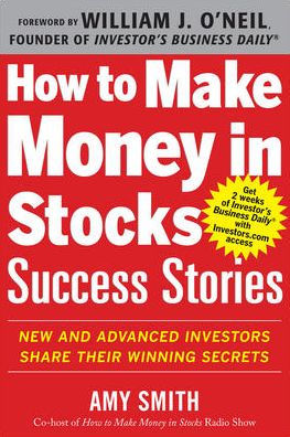 How to Make Money in Stocks Success Stories: New and Advanced Investors Share Their Winning Secrets