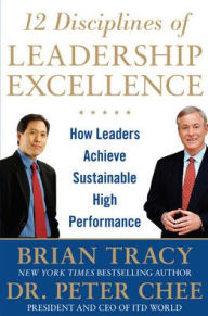 Title: 12 Disciplines of Leadership Excellence: How Leaders Achieve Sustainable High Performance, Author: Peter Chee