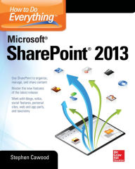 Title: How to Do Everything Microsoft SharePoint 2013: Microsoft SharePoint 2013, Author: Stephen Cawood