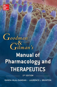 Title: Goodman and Gilman Manual of Pharmacology and Therapeutics, Second Edition, Author: Randa Hilal-Dandan
