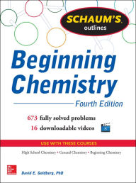 Title: Schaum's Outline of Beginning Chemistry (EBOOK): 673 Solved Problems + 16 Videos, Author: David E. Goldberg