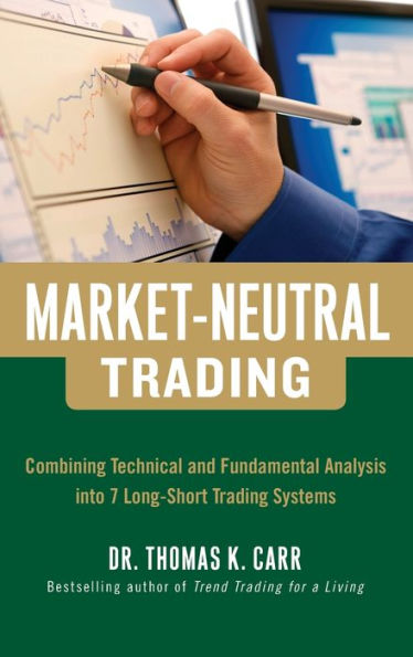 Market-Neutral Trading: Combining Technical and Fundamental Analysis Into 7 Long-Short Trading Systems