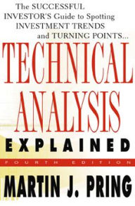 Technical Analysis Explained: The Successful Investor's Guide to Spotting Investment Trends and Turning Points