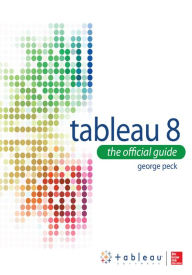 Title: Tableau 8: The Official Guide (Enhanced Edition), Author: George Peck