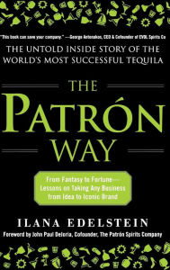 Title: The Patron Way: From Fantasy to Fortune - Lessons on Taking Any Business From Idea to Iconic Brand, Author: Ilana Edelstein