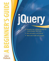 jQuery: A Beginner's Guide / Edition 1