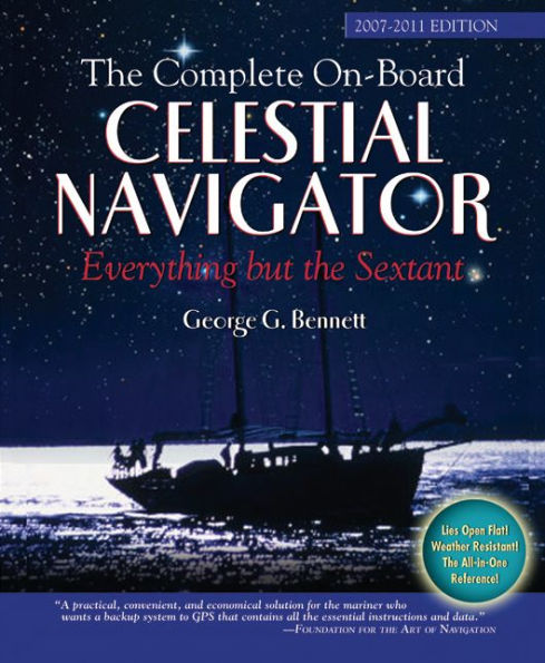 The Complete On-Board Celestial Navigator, 2007-2011 Edition: Everything But the Sextant