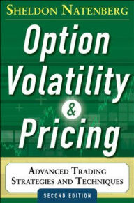 Title: Option Volatility and Pricing: Advanced Trading Strategies and Techniques, 2nd Edition / Edition 2, Author: Sheldon Natenberg