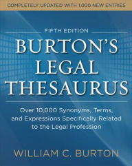 Burtons Legal Thesaurus 5th edition: Over 10,000 Synonyms, Terms, and Expressions Specifically Related to the Legal Profession / Edition 5