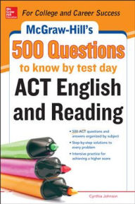 Title: McGraw-Hill's 500 ACT English and Reading Questions to Know by Test Day, Author: Cynthia Johnson
