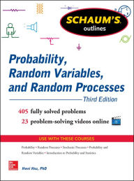 Schaum's Outline of Probability, Random Variables, and Random Processes, 3rd Edition / Edition 3