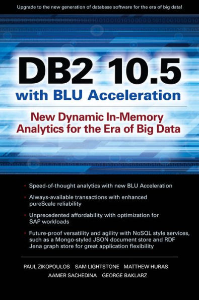 DB2 10.5 with BLU Acceleration: New Dynamic In-Memory Analytics for the Era of Big Data
