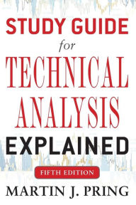 Title: Study Guide for Technical Analysis Explained Fifth Edition / Edition 5, Author: Martin J. Pring