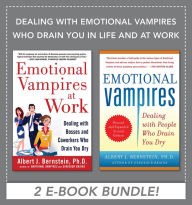 Title: Dealing with Emotional Vampires Who Drain You in Life and at Work (EBOOK BUNDLE), Author: Albert J. Bernstein